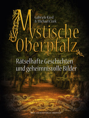 Buchcover Mystische Oberpfalz | Gabriele Kiesl | EAN 9783955870546 | ISBN 3-95587-054-5 | ISBN 978-3-95587-054-6