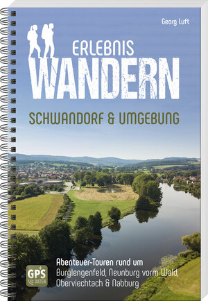 Buchcover Erlebniswandern Schwandorf & Umgebung | Georg Luft | EAN 9783955874186 | ISBN 3-95587-418-4 | ISBN 978-3-95587-418-6