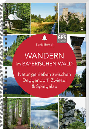 Buchcover Wandern im Bayerischen Wald | Sonja Berndl | EAN 9783955877835 | ISBN 3-95587-783-3 | ISBN 978-3-95587-783-5