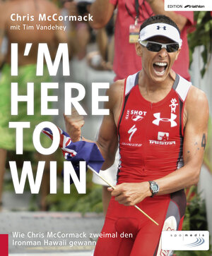 Buchcover I'm Here to Win | Chris McCormack | EAN 9783955900267 | ISBN 3-95590-026-6 | ISBN 978-3-95590-026-7