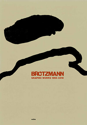 Buchcover Brötzmann Graphic Works 1969-2016 | Peter Brötzmann | EAN 9783955930752 | ISBN 3-95593-075-0 | ISBN 978-3-95593-075-2