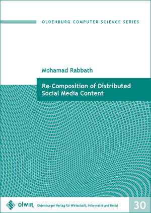 Buchcover Re-Composition of Distributed Social Media Content | Mohamad Rabbath | EAN 9783955990138 | ISBN 3-95599-013-3 | ISBN 978-3-95599-013-8