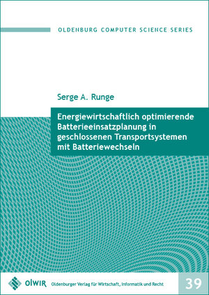 Buchcover Energiewirtschaftlich optimierende Batterieeinsatzplanung in geschlossenen Transportsystemen mit Batteriewechseln | Serge A. Runge | EAN 9783955990374 | ISBN 3-95599-037-0 | ISBN 978-3-95599-037-4