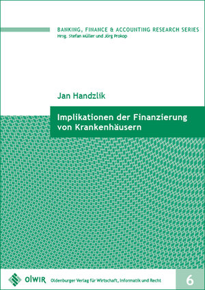 Buchcover Implikationen der Finanzierung von Krankenhäusern | Jan Handzlik | EAN 9783955990565 | ISBN 3-95599-056-7 | ISBN 978-3-95599-056-5