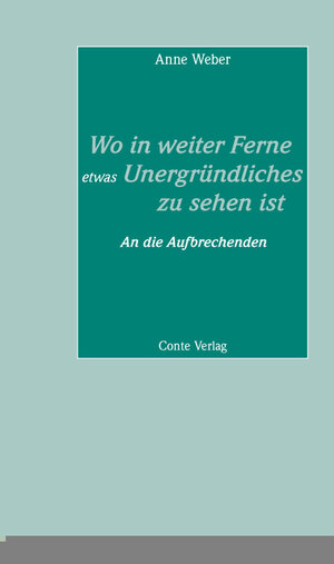 Buchcover Wo in weiter Ferne etwas Unergründliches zu sehen ist | Anne Weber | EAN 9783956021176 | ISBN 3-95602-117-7 | ISBN 978-3-95602-117-6