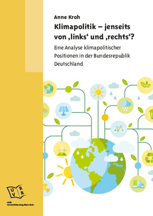 Buchcover Klimapolitik – jenseits von ‚links‘ und ‚rechts‘? | Anne Kroh | EAN 9783956050268 | ISBN 3-95605-026-6 | ISBN 978-3-95605-026-8