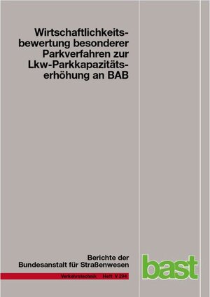 Buchcover Wirtschaftlichkeitsbewertung besonderer Parkverfahren zur Lkw-Parkkapazitätserhöhung an BAB | Walter Maibach | EAN 9783956063459 | ISBN 3-95606-345-7 | ISBN 978-3-95606-345-9