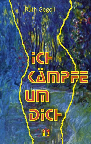Buchcover Ich kämpfe um dich | Ruth Gogoll | EAN 9783956090004 | ISBN 3-95609-000-4 | ISBN 978-3-95609-000-4