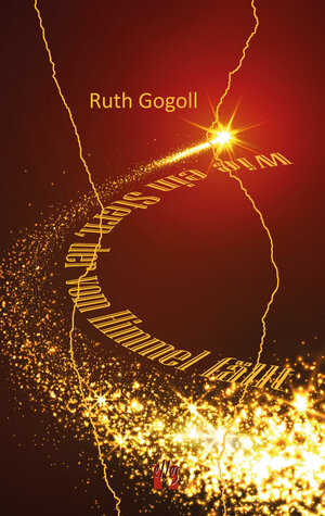 Buchcover Wie ein Stern, der vom Himmel fällt | Ruth Gogoll | EAN 9783956090622 | ISBN 3-95609-062-4 | ISBN 978-3-95609-062-2