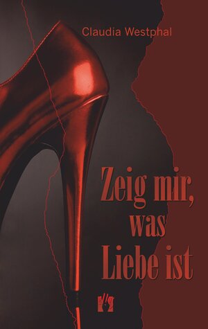 Buchcover Zeig mir, was Liebe ist | Claudia Westphal | EAN 9783956090639 | ISBN 3-95609-063-2 | ISBN 978-3-95609-063-9