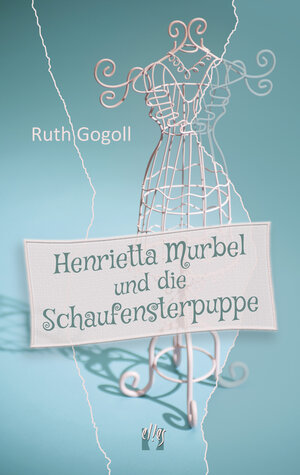 Buchcover Henrietta Murbel und die Schaufensterpuppe | Ruth Gogoll | EAN 9783956092541 | ISBN 3-95609-254-6 | ISBN 978-3-95609-254-1