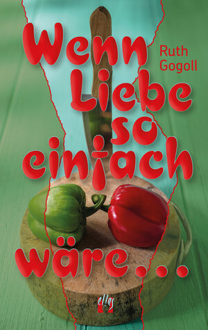 Buchcover Wenn Liebe so einfach wäre ... | Ruth Gogoll | EAN 9783956092619 | ISBN 3-95609-261-9 | ISBN 978-3-95609-261-9