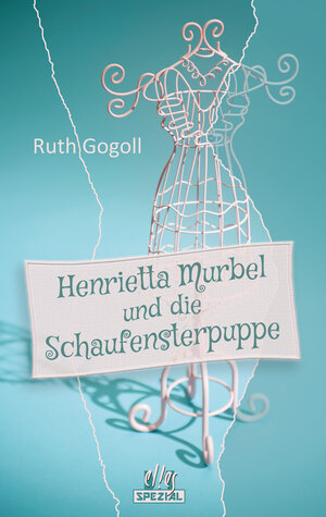 Buchcover Henrietta Murbel und die Schaufensterpuppe | Ruth Gogoll | EAN 9783956092633 | ISBN 3-95609-263-5 | ISBN 978-3-95609-263-3