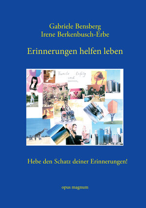 Buchcover Erinnerungen helfen leben | Gabriele Bensberg | EAN 9783956120367 | ISBN 3-95612-036-1 | ISBN 978-3-95612-036-7