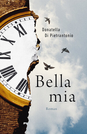 Buchcover Bella mia | Donatella Di Pietrantonio | EAN 9783956141072 | ISBN 3-95614-107-5 | ISBN 978-3-95614-107-2