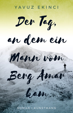 Buchcover Der Tag, an dem ein Mann vom Berg Amar kam | Yavuz Ekinci | EAN 9783956141669 | ISBN 3-95614-166-0 | ISBN 978-3-95614-166-9