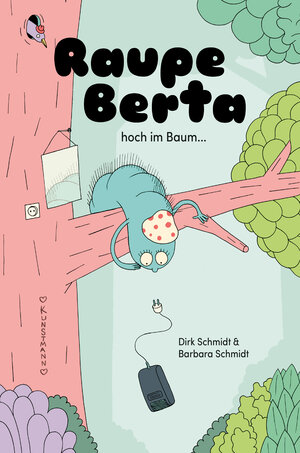 Buchcover Raupe Berta hoch im Baum | Barbara Schmidt | EAN 9783956142635 | ISBN 3-95614-263-2 | ISBN 978-3-95614-263-5