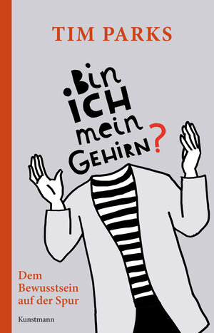 Buchcover Bin ich mein Gehirn? | Tim Parks | EAN 9783956143885 | ISBN 3-95614-388-4 | ISBN 978-3-95614-388-5
