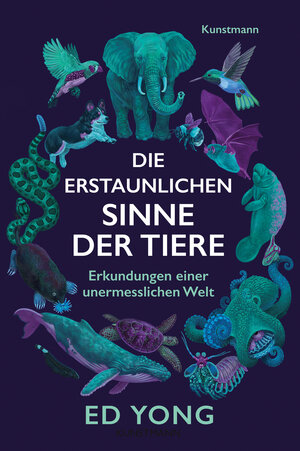 Buchcover Die erstaunlichen Sinne der Tiere | Ed Yong | EAN 9783956145285 | ISBN 3-95614-528-3 | ISBN 978-3-95614-528-5