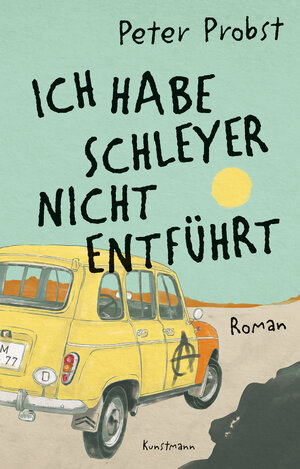 Buchcover Ich habe Schleyer nicht entführt | Peter Probst | EAN 9783956145759 | ISBN 3-95614-575-5 | ISBN 978-3-95614-575-9