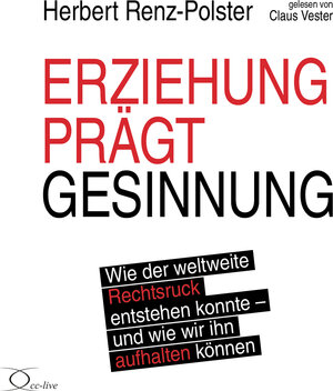 Buchcover Erziehung prägt Gesinnung | Herbert Renz-Polster | EAN 9783956164699 | ISBN 3-95616-469-5 | ISBN 978-3-95616-469-9