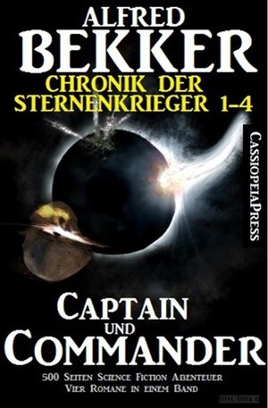 Buchcover Captain und Commander (Chronik der Sternenkrieger 1-4, Sammelband - 500 Seiten Science Fiction Abenteuer) | Alfred Bekker | EAN 9783956170522 | ISBN 3-95617-052-0 | ISBN 978-3-95617-052-2