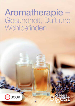 Buchcover Aromatherapie - Gesundheit, Duft und Wohlbefinden | Reader's Digest | EAN 9783956190728 | ISBN 3-95619-072-6 | ISBN 978-3-95619-072-8