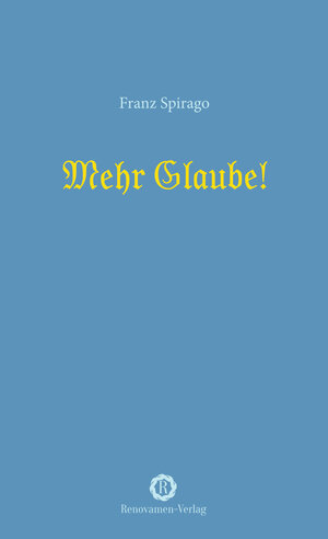 Buchcover Mehr Glaube! | Franz Spirago | EAN 9783956211638 | ISBN 3-95621-163-4 | ISBN 978-3-95621-163-8