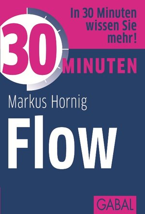 Buchcover 30 Minuten Flow | Markus Hornig | EAN 9783956230035 | ISBN 3-95623-003-5 | ISBN 978-3-95623-003-5