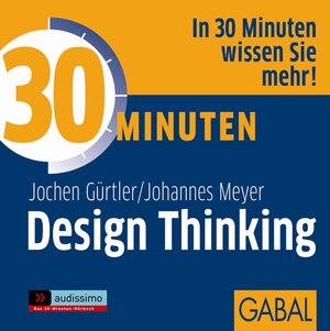 Buchcover 30 Minuten Design Thinking | Jochen Gürtler | EAN 9783956230691 | ISBN 3-95623-069-8 | ISBN 978-3-95623-069-1