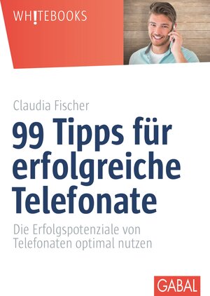 Buchcover 99 Tipps für erfolgreiche Telefonate | Claudia Fischer | EAN 9783956232541 | ISBN 3-95623-254-2 | ISBN 978-3-95623-254-1