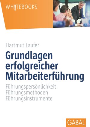 Buchcover Grundlagen erfolgreicher Mitarbeiterführung | Hartmut Laufer | EAN 9783956233012 | ISBN 3-95623-301-8 | ISBN 978-3-95623-301-2