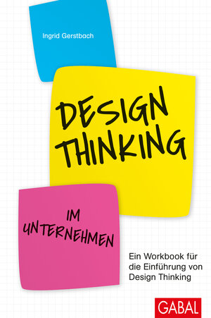 Buchcover Design Thinking im Unternehmen | Ingrid Gerstbach | EAN 9783956233982 | ISBN 3-95623-398-0 | ISBN 978-3-95623-398-2