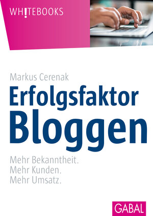 Buchcover Erfolgsfaktor Bloggen | Markus Cerenak | EAN 9783956234057 | ISBN 3-95623-405-7 | ISBN 978-3-95623-405-7