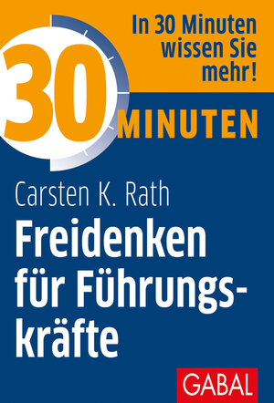 Buchcover 30 Minuten Freidenken für Führungskräfte | Carsten K. Rath | EAN 9783956235429 | ISBN 3-95623-542-8 | ISBN 978-3-95623-542-9