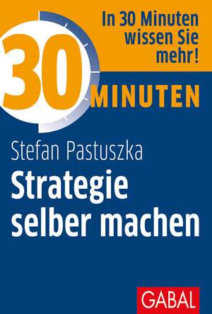 Buchcover 30 Minuten Strategie selber machen | Stefan Pastuszka | EAN 9783956235450 | ISBN 3-95623-545-2 | ISBN 978-3-95623-545-0