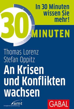 Buchcover 30 Minuten An Krisen und Konflikten wachsen | Thomas Lorenz | EAN 9783956237287 | ISBN 3-95623-728-5 | ISBN 978-3-95623-728-7