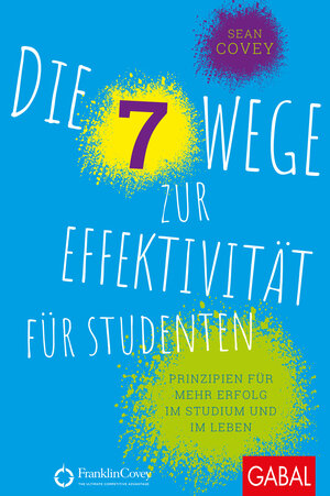 Buchcover Die 7 Wege zur Effektivität für Studenten | Sean Covey | EAN 9783956237546 | ISBN 3-95623-754-4 | ISBN 978-3-95623-754-6