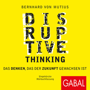 Buchcover Disruptive Thinking | Bernhard von Mutius | EAN 9783956237560 | ISBN 3-95623-756-0 | ISBN 978-3-95623-756-0