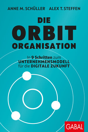 Buchcover Die Orbit-Organisation | Anne M. Schüller | EAN 9783956238284 | ISBN 3-95623-828-1 | ISBN 978-3-95623-828-4