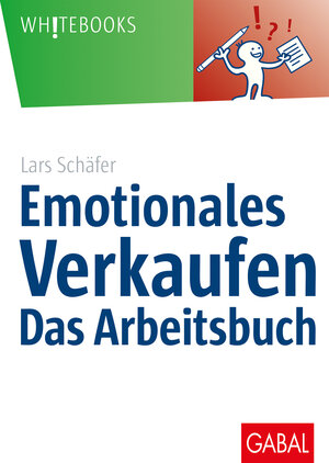 Buchcover Emotionales Verkaufen – das Arbeitsbuch | Lars Schäfer | EAN 9783956238901 | ISBN 3-95623-890-7 | ISBN 978-3-95623-890-1