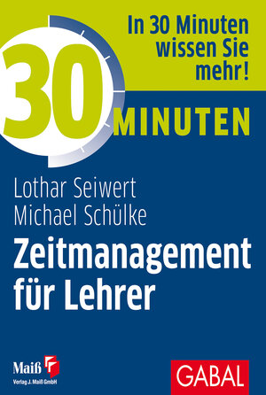 Buchcover 30 Minuten Zeitmanagement für Lehrer | Lothar Seiwert | EAN 9783956239038 | ISBN 3-95623-903-2 | ISBN 978-3-95623-903-8