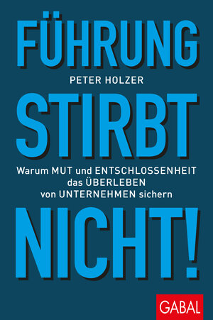 Buchcover Führung stirbt nicht! | Peter Holzer | EAN 9783956239779 | ISBN 3-95623-977-6 | ISBN 978-3-95623-977-9