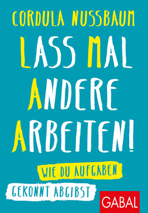 Buchcover Lass mal andere arbeiten! | Cordula Nussbaum | EAN 9783956239991 | ISBN 3-95623-999-7 | ISBN 978-3-95623-999-1