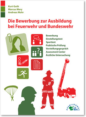 Buchcover Die Bewerbung zur Ausbildung bei Feuerwehr und Bundeswehr | Kurt Guth | EAN 9783956240232 | ISBN 3-95624-023-5 | ISBN 978-3-95624-023-2