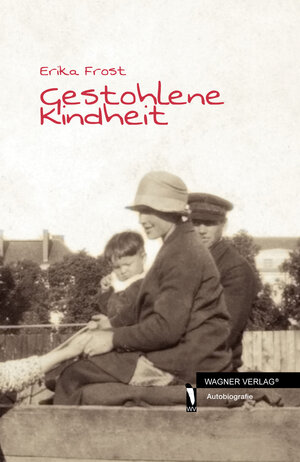 Buchcover Gestohlene Kindheit | Erika Frost | EAN 9783956301001 | ISBN 3-95630-100-5 | ISBN 978-3-95630-100-1