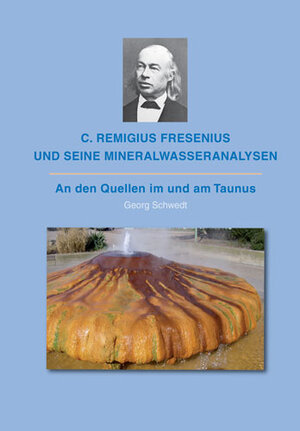 Buchcover C. Remigius Fresenius und seine Mineralwasseranalysen | Georg Schwedt | EAN 9783956310034 | ISBN 3-95631-003-9 | ISBN 978-3-95631-003-4