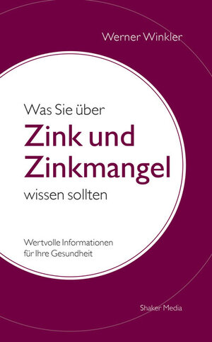 Buchcover Was Sie über Zink und Zinkmangel wissen sollten | Werner Winkler | EAN 9783956314940 | ISBN 3-95631-494-8 | ISBN 978-3-95631-494-0