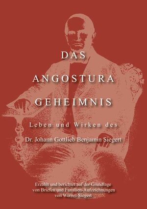 Buchcover Das Angostura Geheimnis | Werner Siegert | EAN 9783956318450 | ISBN 3-95631-845-5 | ISBN 978-3-95631-845-0