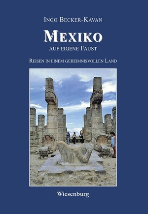 Buchcover MEXIKO auf eigene Faust | Ingo Becker-Kavan | EAN 9783956329937 | ISBN 3-95632-993-7 | ISBN 978-3-95632-993-7